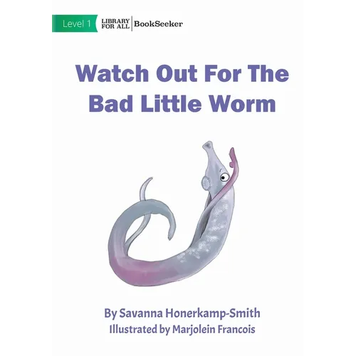 Watch Out For The Bad Little Worm
