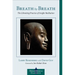 Breath by Breath: The Liberating Practice of Insight Meditation