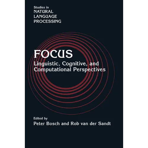 Focus: Linguistic, Cognitive, and Computational Perspectives