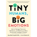 Tiny Humans, Big Emotions: How to Navigate Tantrums, Meltdowns, and Defiance to Raise Emotionally Intelligent Children