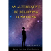 An Alternative to Believing in Nothing: Deism for the 21st Century
