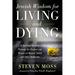 Jewish Wisdom for Living and Dying: A Spiritual Journey Through the Prayers and Rituals of Maavor Yabok and Sefer Hahayiim