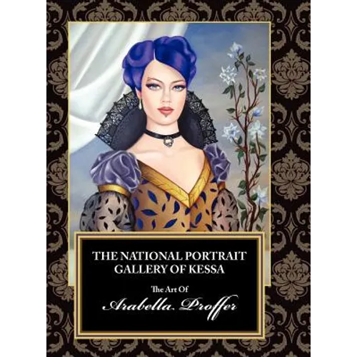 The National Portrait Gallery of Kessa: The Art of Arabella Proffer