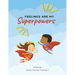 Feelings Are My Superpowers