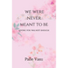 We were never meant to be: loving you was not enough