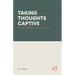 Taking Thoughts Captive: The War Between Truth and Lies