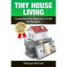 Tiny House Living: Comprehensive Beginner's Guide for Newbies