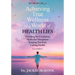 Achieving True Wellness in a World of Health Lies Workbook: Unveiling the Confusion, Myths, and Deceptions Keeping You from Lasting Health