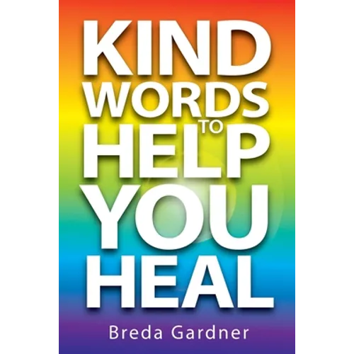 Kind Words To Help You Heal: Over 100 articles, questions & answers on natural health