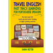 Travel English: Fast Track Learning for Portuguese Speakers: The most used 100 words you need to get around when traveling in Portugue