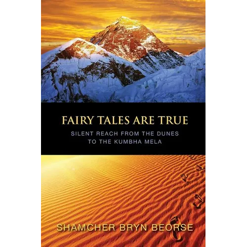 Fairy Tales are True: Silent Reach from the Dunes to the Kumbha Mela