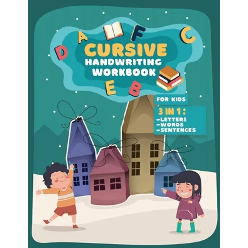 Cursive Handwriting Workbook For Kids: 3 in 1 Practice Book to Learn Tracing Letters, Writing Words and Sentences for School or Home use