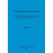 Lordship and the Landscape: A documentary and archaeological study of the Honor of Dudley c. 1066-1322