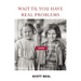 Wait 'Til You Have Real Problems