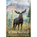 Wild Shots: A Photographer's Life in Alaska