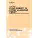 Child Agency in Family Language Policy: Growing Up Multilingual and Multiliterate