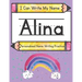 I Can Write My Name: Alina: Personalized Name Writing Practice