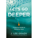 Let's Go Deeper: A Practical Guide to Following Jesus