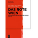 Das Rote Wien: Schlüsseltexte Der Zweiten Wiener Moderne 1919-1934