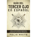 Guía del Tercer Ojo en Español: Todo lo que querías saber para despertar y activar el tercer ojo