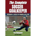 The Complete Soccer Goalkeeper