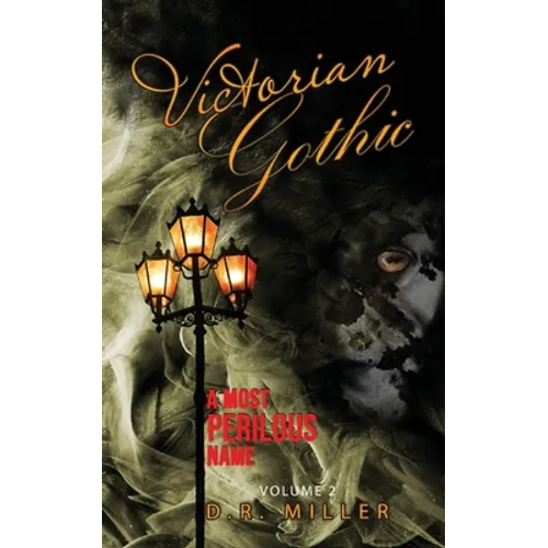 Victorian Gothic: Volume 2: A Most Perilous Name