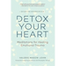 Detox Your Heart: Meditations for Healing Emotional Trauma