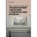Transitzonen Zwischen Literatur Und Museum