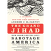 The Grand Jihad: How Islam and the Left Sabotage America
