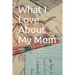 What I Love about My Mom