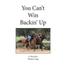 You Can't Win Backin' Up