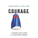 C.O.U.R.A.G.E: 7 Choices for Living a Life Without Regret