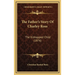 The Father's Story Of Charley Ross: The Kidnapped Child (1876)