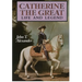 Catherine the Great: Life and Legend