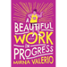A Beautiful Work in Progress