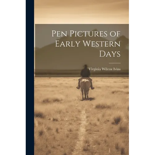 Pen Pictures of Early Western Days