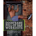 Doorframe Pull-Up Bar Workouts: Full-Body Strength Training for Arms, Chest, Shoulders, Back, Core, Glutes and Legs
