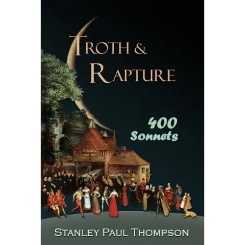 Troth & Rapture: 400 Sonnets