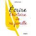 Ecrire l'histoire de sa famille