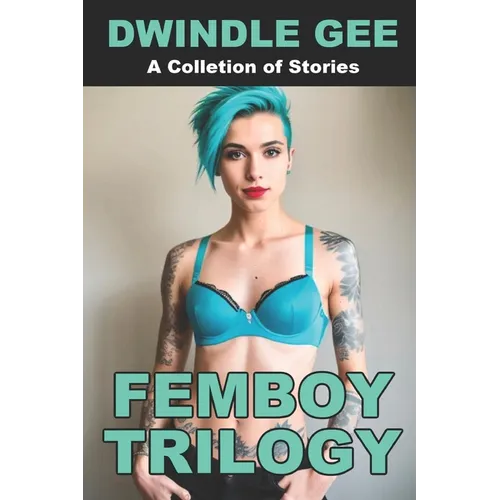Femboy Trilogy: The Quarantine Chronicles Books 1-3: My First Femboy / Japanese Femboy From Texas / Self-Isolating WIth Two Femboys