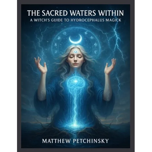 The Sacred Waters Within: A Witch's Guide to Hydrocephalus Magick