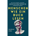 Menschen wie ein Buch lesen: Wie Sie die Gefühle, Gedanken, Absichten und Verhaltensweisen von Menschen analysieren, verstehen und vorhersagen können