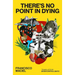 There's No Point in Dying