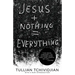 Jesus + Nothing = Everything