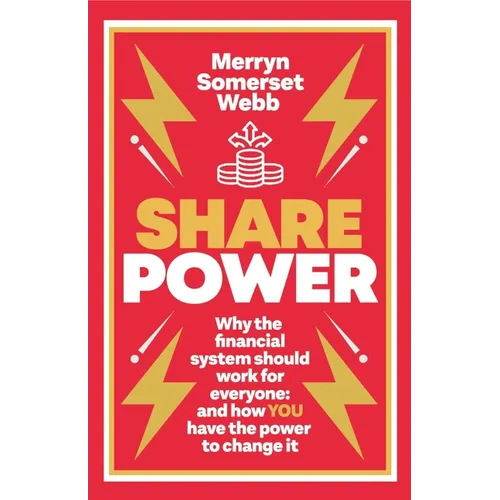 Share Power: How Ordinary People Can Change the Way That Capitalism Works - And Make Money Too