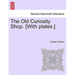The Old Curiosity Shop. [With Plates.]