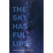 The Sky Has Full Lips