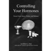 Controlling Your Hormones: Power From Above, Within, and Without