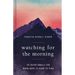 Watching for the Morning: 90 Devotionals for When Hope Is Hard to Find