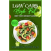 Low Carb - High Fat - Diet for Weight Loss Recipe Book: Comprehensive Weight Loss Friendly Recipes